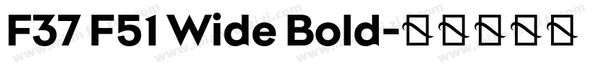 F37 F51 Wide Bold字体转换